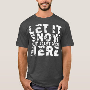 Camiseta Dejemos Que Nieva Pero No Aquí 411