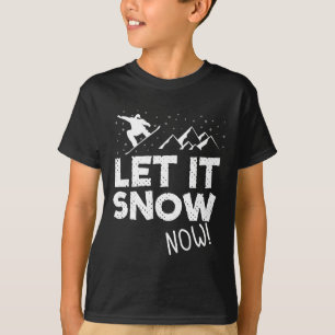 Camiseta Dejemos que nieve ahora haga Snowboard