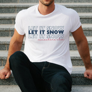 Camiseta Dejemos que nieve en otro lugar Navidades gracioso