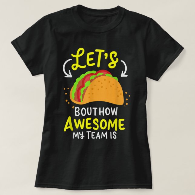 Camiseta Dejemos Que Taco Aplique Lo Increíble Que Es Mi Eq (Diseño del anverso)