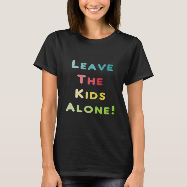 Camiseta ¡Dejen A Los Niños Solos! (Anverso)