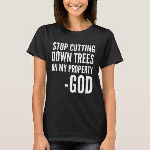 Camiseta Dejen De Cortar Árboles En Mi Propiedad Dios Chris