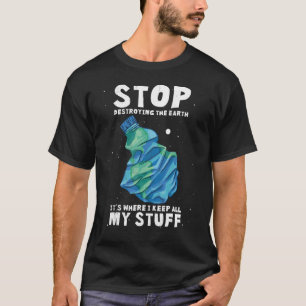 Camiseta Dejen de destruir la Tierra es donde guardo todo M