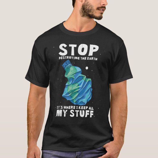 Camiseta Dejen de destruir la Tierra es donde guardo todo M (Anverso)