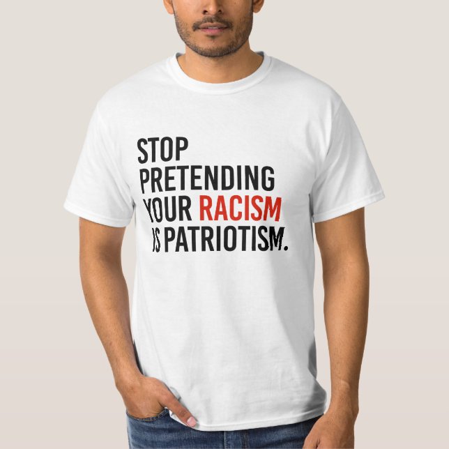 Camiseta Dejen de fingir que su racismo es patriotismo (Anverso)