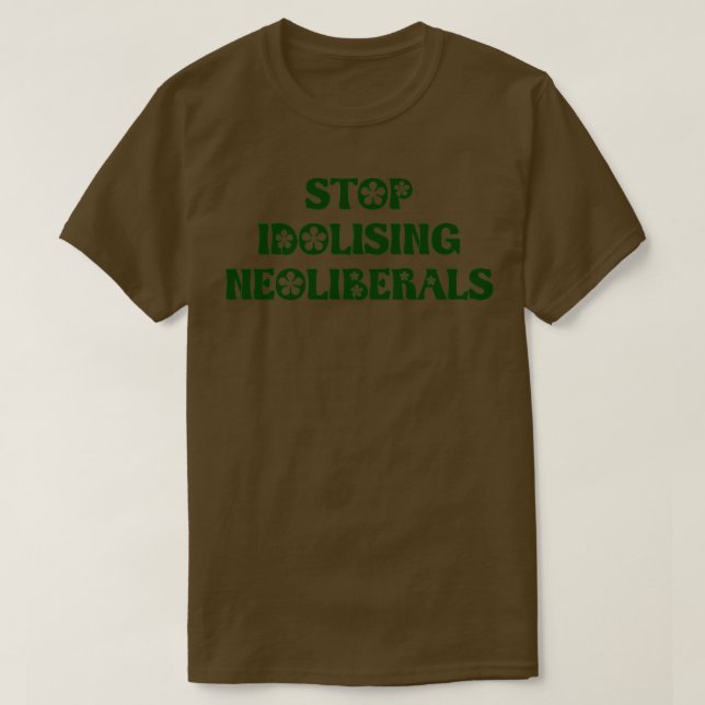 Camiseta Dejen de idolatrar a los neoliberales neoliberales (Diseño del anverso)