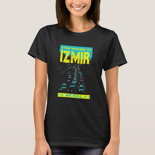 Camiseta Dejen De Ir A Izmir... Tenemos Humor De Tráfico Co (Anverso)