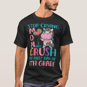 Camiseta Dejen de llorar, mamá, aplastaré cuarto grado Unic