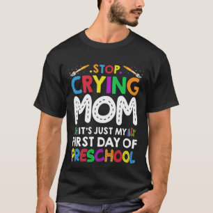 Camiseta Dejen de llorar, mamá es mi primer día de preescol