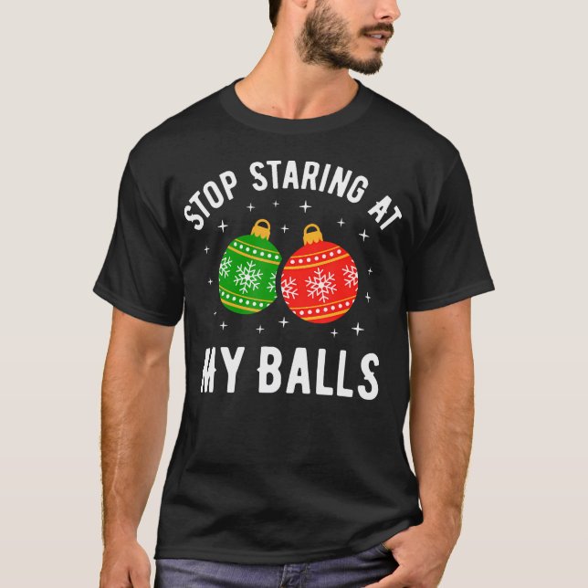 Camiseta Dejen De Mirar A Mis Bolas Navidades Divertidos Y  (Anverso)