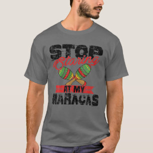 Camiseta Dejen De Mirar Mi Divertido Sarcástico De Maracas