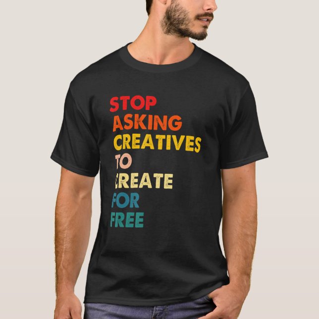 Camiseta Dejen de Pedir a los Creativos que Creen Gratis (Anverso)