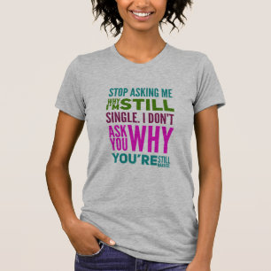 Camiseta Dejen de preguntar por qué sigo siendo cómica de u