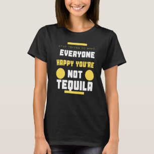 Camiseta Dejen de tratar de hacer a todos felices que no so