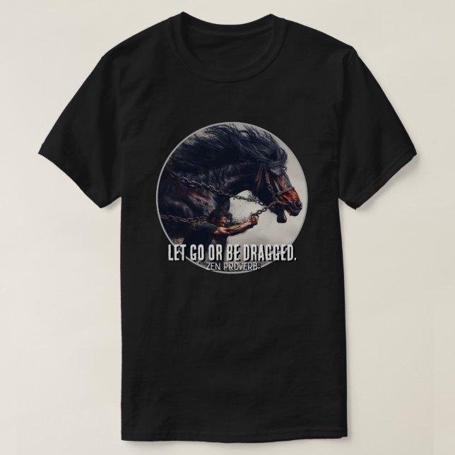 Camiseta "Dejen ir o sean arrastrados" y poderoso caballo (Diseño del anverso)