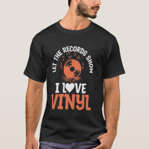 Camiseta Dejen que los registros muestren que amo los disco