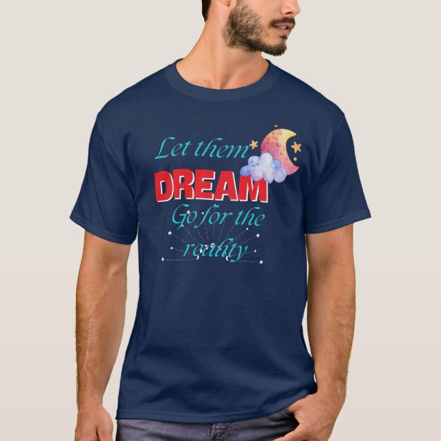 CAMISETA DÉJENLES SUEÑAR IR POR LA REALIDAD MEJOR NUEVO (Anverso)