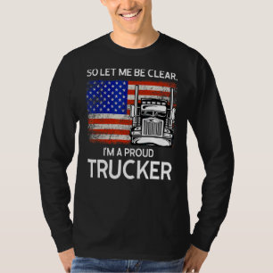 Camiseta Déjenme aclarar que soy un camionero orgulloso de 
