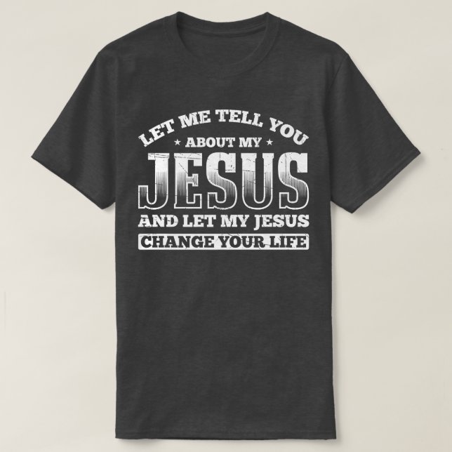 Camiseta Déjenme contarle a mi Jesús que mi Jesús te cambie (Diseño del anverso)