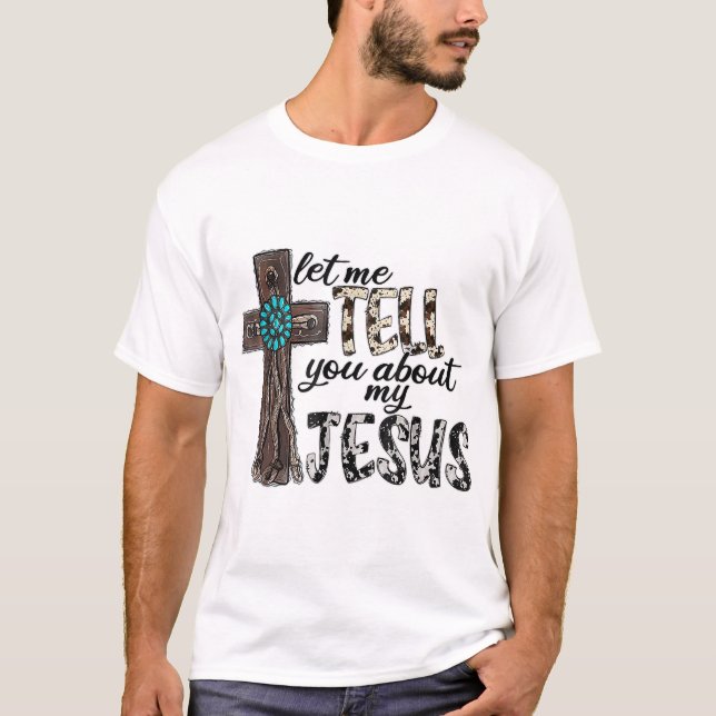 Camiseta Déjenme Decirles Acerca De Mi Jesucristo Corazón O (Anverso)