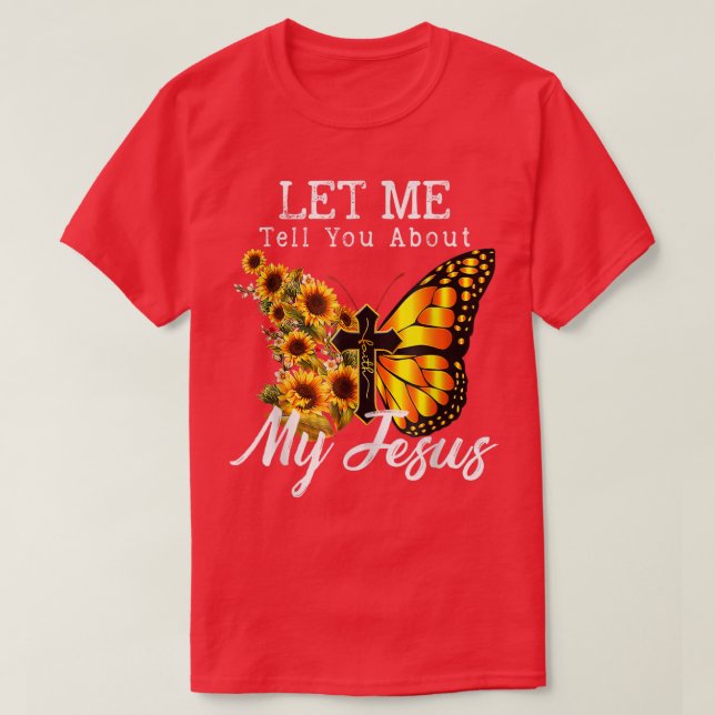 Camiseta Déjenme Decirles Acerca De Mi Jesús Cross Sunflowe (Diseño del anverso)
