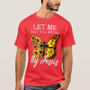 Camiseta Déjenme Decirles Acerca De Mi Jesús Cross Sunflowe
