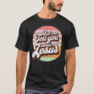 Camiseta Déjenme Decirles Acerca De Mi Jesús Fe Cristiana B
