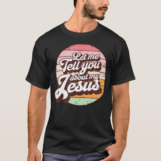 Camiseta Déjenme Decirles Acerca De Mi Jesús Fe Cristiana B (Anverso)