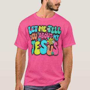 Camiseta Déjenme Decirles Sobre Mi Jesús