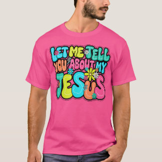 Camiseta Déjenme Decirles Sobre Mi Jesús