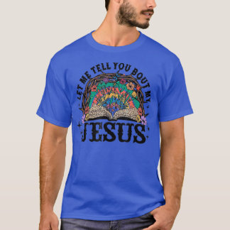 Camiseta Déjenme Decirles Sobre Mi Jesús Flor Cristiana Jes