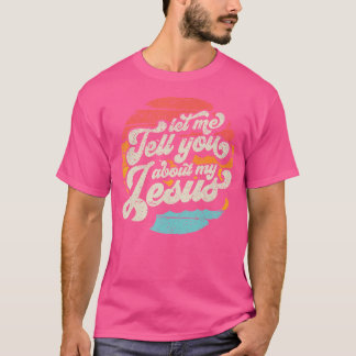 Camiseta Déjenme Decirles Sobre Mi Regalo De Jesús