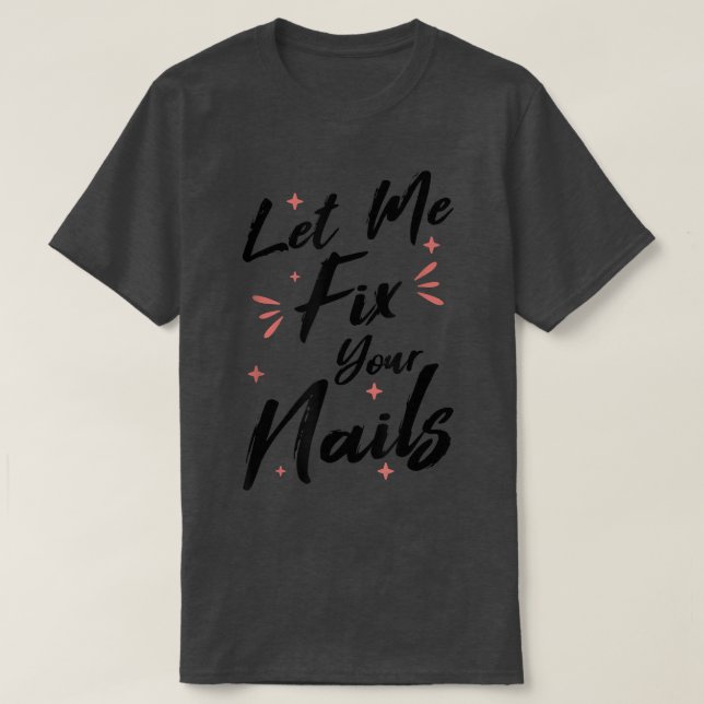 Camiseta Déjenme fidelizar a su técnico de uñas Nail Tech (Diseño del anverso)