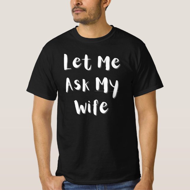 Camiseta Déjenme preguntarle a mi esposa - Divertida vida c (Anverso)