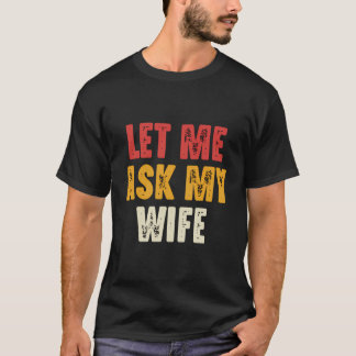 Camiseta Déjenme preguntarle a mi esposa qué graciosa marid