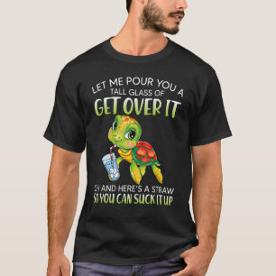 Camiseta Déjenme verles un vaso alto por encima de su tortu