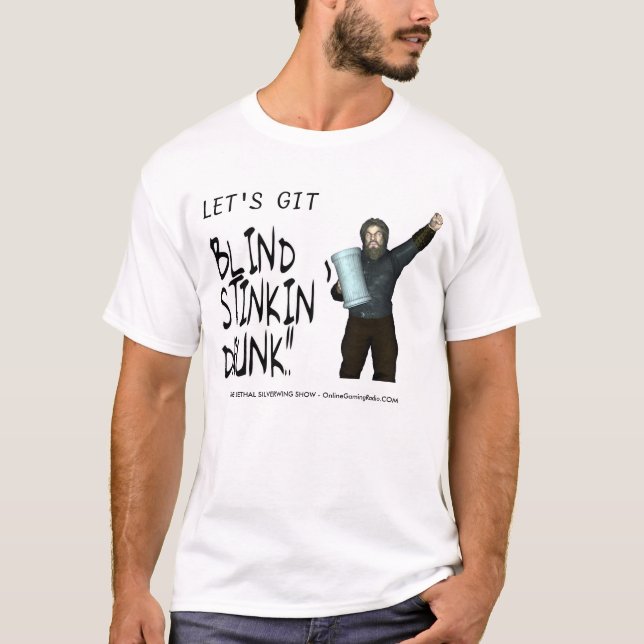 Camiseta ¡Déjenos git Stinkin ciego bebido!! (Anverso)