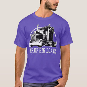 Camiseta Dejo caer grandes cargas, camión conducción de cam
