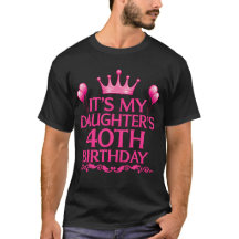 Camiseta del 40 cumpleaños de mi hija