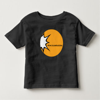 Camiseta del #becausetoddler