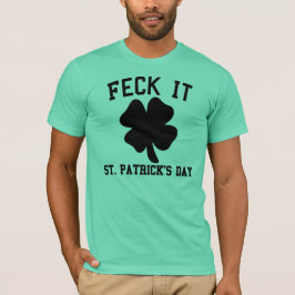 Camiseta del día de St Patrick divertido del Feck