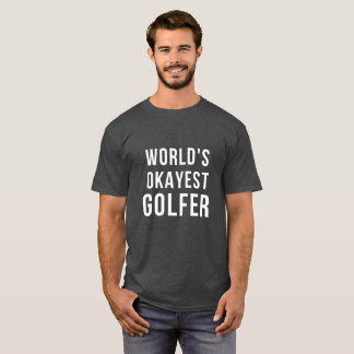Camiseta del golfista de Okayest del mundo