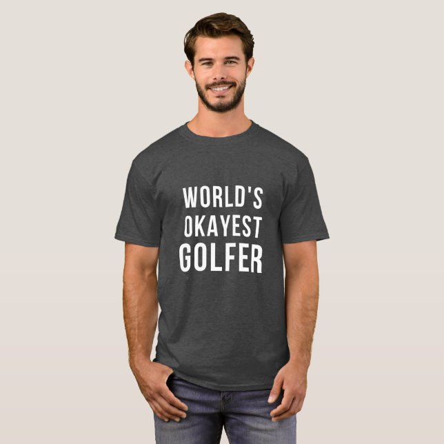 Camiseta del golfista de Okayest del mundo (Anverso completo)