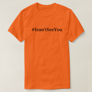 camiseta del #Ican'tSeeYou (s 3xl de los tamaños)