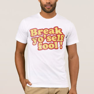 Camiseta del tonto de Yo'self de la rotura