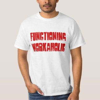 Camiseta del "Workaholic de funcionamiento"