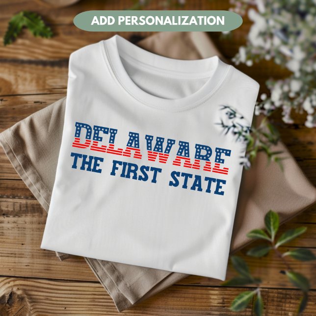 Camiseta Delaware Patriotic El primer Personalizado de Esta (Subido por el creador)