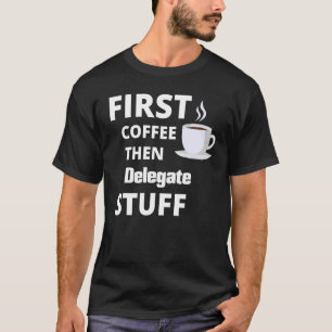 Camiseta Delegar primero café y después cosas de trabajo