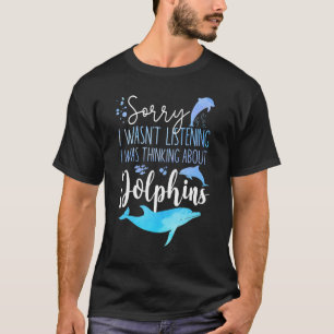 Camiseta Delfín Lo siento, no estaba escuchando, estaba pen