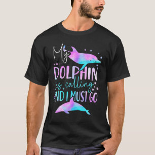 Camiseta Delfín: Mi Delfín Está Llamando Y Debo Ir
